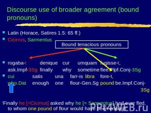 Discourse use of broader agreement (bound pronouns) Latin (Horace, Satires 1.5: