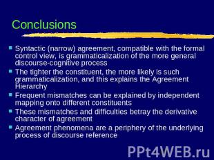 Conclusions Syntactic (narrow) agreement, compatible with the formal control vie