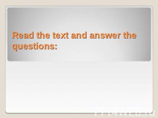 Read the text and answer the questions: