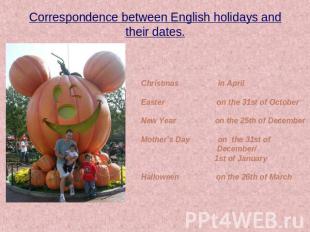 Correspondence between English holidays and their dates. Christmas in April East