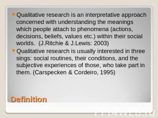 Qualitative research is an interpretative approach concerned with understanding