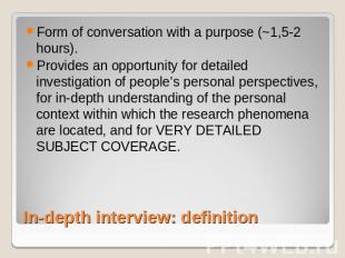 Form of conversation with a purpose (~1,5-2 hours). Provides an opportunity for