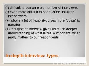 (-) difficult to compare big number of interviews(-) even more difficult to cond