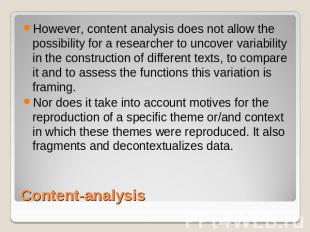 However, content analysis does not allow the possibility for a researcher to unc