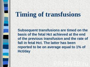Timing of transfusions Subsequent transfusions are timed on the basis of the fet