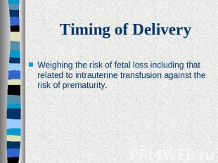Timing of Delivery Weighing the risk of fetal loss including that related to int