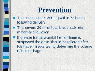 PreventionThe usual dose is 300 µg within 72 hours following delivery.This cover