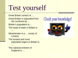 Test yourself Great Britain consist of …Great Britain is separated from the cont