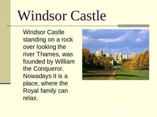 Windsor Castle Windsor Castle standing on a rock over looking the river Thames,