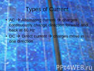 AC Alternating current charges continuously change direction forward and back at