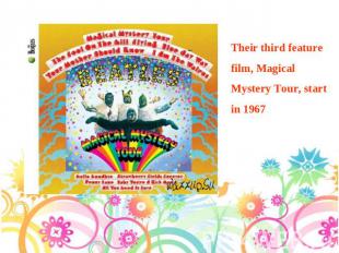 Their third feature film, Magical Mystery Tour, start in 1967