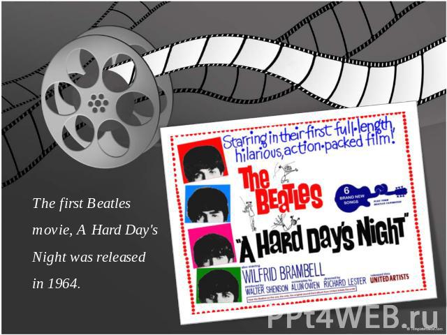 The first Beatles movie, A Hard Day's Night was released in 1964.
