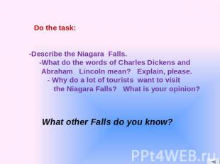 -Describe the Niagara Falls. -What do the words of Charles Dickens and Abraham L
