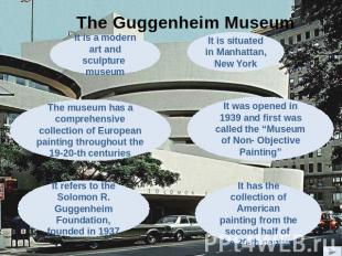 The Guggenheim Museum The museum has a comprehensive collection of European pain