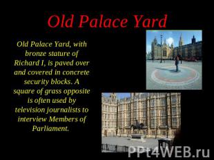 Old Palace Yard, with bronze stature of Richard I, is paved over and covered in