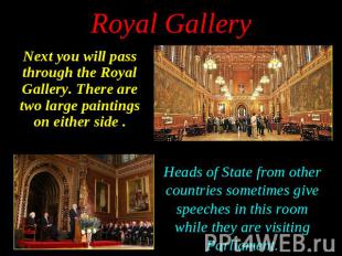 Next you will pass through the Royal Gallery. There are two large paintings on e