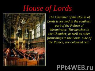The Chamber of the House of Lords is located in the southern part of the Palace