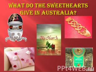 What do the sweethearts give in Australia?