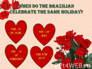 When do the Brazilian celebrate the same holiday?