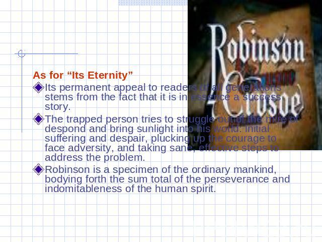 As for “Its Eternity”Its permanent appeal to readers of all generations stems from the fact that it is in essence a success story.The trapped person tries to struggle out of the mire of despond and bring sunlight into his world: initial suffering an…