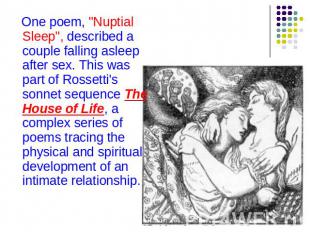 One poem, "Nuptial Sleep", described a couple falling asleep after sex. This was
