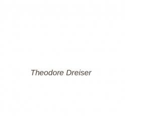 Theodore Dreiser