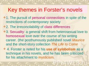 Key themes in Forster’s novels 1. The pursuit of personal connections in spite o