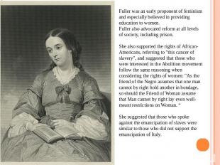 Fuller was an early proponent of feminism and especially believed in providing e