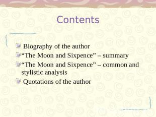 Contents Biography of the author “The Moon and Sixpence” – summary “The Moon and