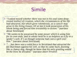 Simile “I asked myself whether there was not in his soul some deep- rooted insti