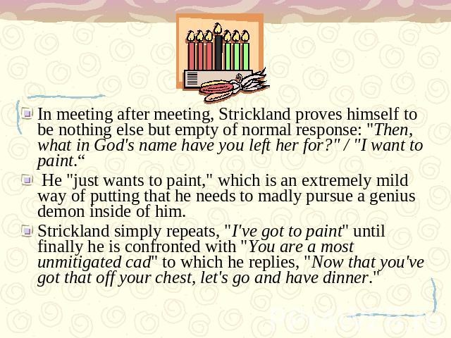 In meeting after meeting, Strickland proves himself to be nothing else but empty of normal response: 