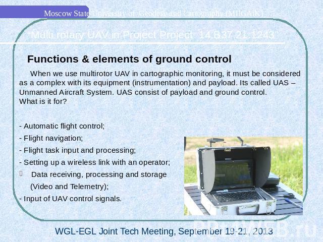 Functions & elements of ground control When we use multirotor UAV in cartographic monitoring, it must be considered as a complex with its equipment (instrumentation) and payload. Its called UAS – Unmanned Aircraft System. UAS consist of payload …