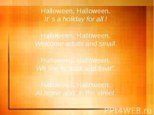 Halloween, Halloween.It’ s a holiday for all !Halloween, Halloween.Welcome adult