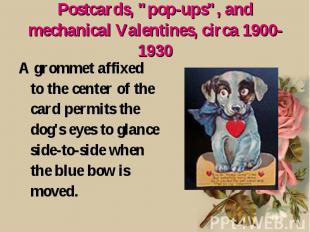 Postcards, "pop-ups", and mechanical Valentines, circa 1900-1930 A grommet affix