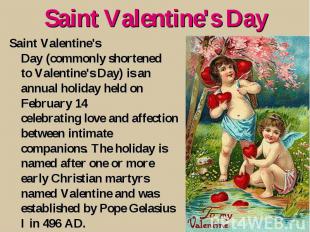 Saint Valentine's Day Saint Valentine's Day (commonly shortened to Valentine's D