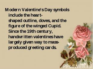 Modern Valentine's Day symbols include the heart-shaped outline, doves, and the