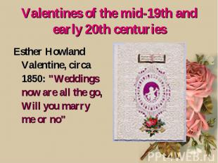 Valentines of the mid-19th and early 20th centuries Esther Howland Valentine, ci