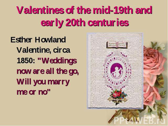 Valentines of the mid-19th and early 20th centuries Esther Howland Valentine, circa 1850: 