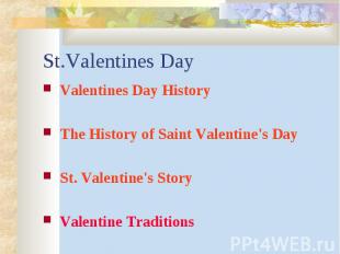 St.Valentines Day Valentines Day History The History of Saint Valentine's Day St