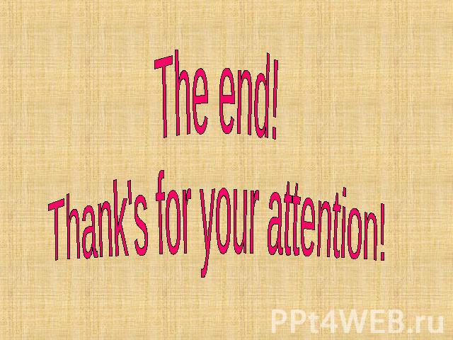 The end!Thank's for your attention!