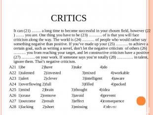 Critics It can (21) ……. a long time to become successful in your chosen field, h