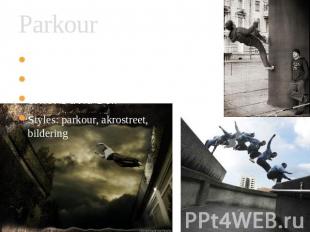 Parkour When:1987 Where: France, Liss Who: David Bell Styles: parkour, akrostree