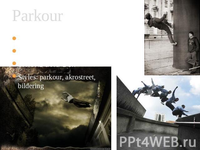 Parkour When:1987 Where: France, Liss Who: David Bell Styles: parkour, akrostreet, bildering