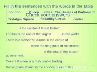 Fill in the sentences with the words in the table is the capital of Great Britai