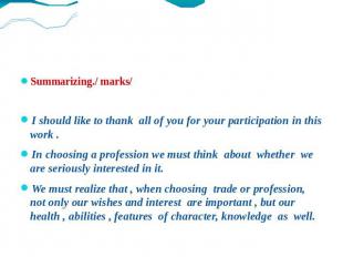Summarizing./ marks/ I should like to thank all of you for your participation in
