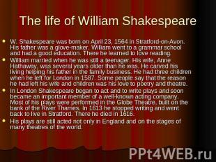 The life of William Shakespeare W. Shakespeare was born on April 23, 1564 in Str