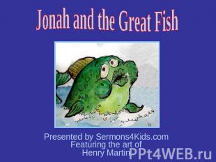 Jonah and the Great Fish Presented by Sermons4Kids.com Featuring the art of Henr