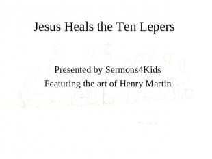 Jesus Heals the Ten Lepers Presented by Sermons4Kids Featuring the art of Henry