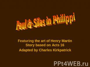 Paul & Silas in Philippi Featuring the art of Henry Martin Story based on Acts 1