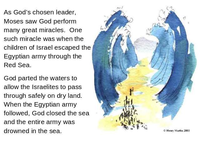 As God’s chosen leader, Moses saw God perform many great miracles. One such miracle was when the children of Israel escaped the Egyptian army through the Red Sea. God parted the waters to allow the Israelites to pass through safely on dry land. When…
